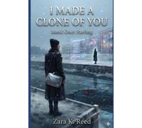 I MADE A CLONE OF YOU: Book 1: Parting