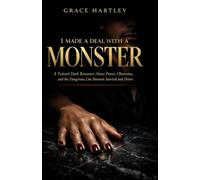 I MADE A DEAL WITH A MONSTER: A Twisted Dark Romance About Power, Obsession, and the Dangerous Line Between Survival and Desire
