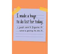 I made a huge to do list for today: I just can't figure it who's going to do it.