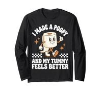 I Made A Poopy and My Tummy Feels Better Long Sleeve T-Shirt