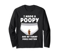 I Made A Poopy and My Tummy Feels Better Long Sleeve T-Shirt