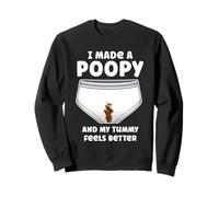 I Made A Poopy and My Tummy Feels Better Sweatshirt
