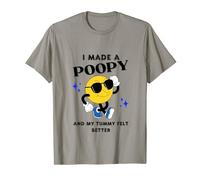 I Made A Poopy And My Tummy Felt Better Funny Sarcastic Meme T-Shirt
