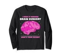 I Made It Through Brain Surgery What's Your Excuse Aneurysm Long Sleeve T-Shirt