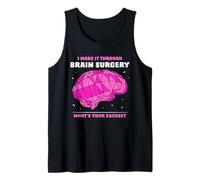 I Made It Through Brain Surgery What's Your Excuse Aneurysm Tank Top