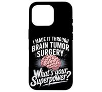 I Made It Through Brain Tumor Surgery What's Your Superpower Case for iPhone 16 Pro