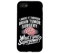 I Made It Through Brain Tumor Surgery What's Your Superpower Case for iPhone SE (2020) / 7/8