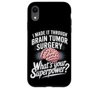 I Made It Through Brain Tumor Surgery What's Your Superpower Case for iPhone XR