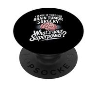 I Made It Through Brain Tumor Surgery What's Your Superpower PopSockets Adhesive PopGrip