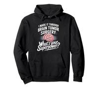 I Made It Through Brain Tumor Surgery What's Your Superpower Pullover Hoodie