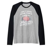 I Made It Through Brain Tumor Surgery What's Your Superpower Raglan Baseball Tee