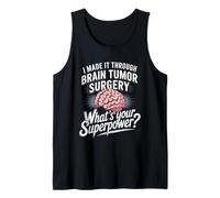 I Made It Through Brain Tumor Surgery What's Your Superpower Tank Top