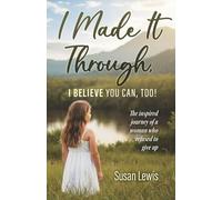 I Made It Through, I Believe You Can Too
