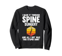 I made it through spine surgery surgery Sweatshirt