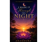 “I Made It Through the Night”: and Other Poems on Perseverance, Strength and Resiliency