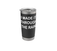 I Made It Through The Rain Stainless Steel Insulated Tumbler