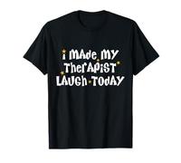 I Made My Therapist Laugh Today Mental Health Therapy Wins T-Shirt