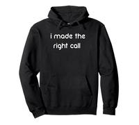I Made The Right Call Pullover Hoodie