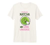 I Made You Matcha Love Language Cute Green Tea Aesthetic Art Premium T-Shirt