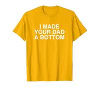 I Made Your Dad A Bottom Funny Y2K Satire Joke Meme T-Shirt, Men, Golden Yellow, Small