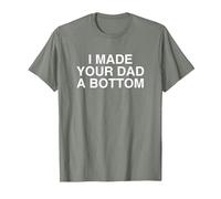 I Made Your Dad A Bottom Funny Y2K Satire Joke Meme T-Shirt, Men, Olive Heather, Small