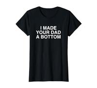 I Made Your Dad A Bottom Funny Y2K Satire Joke Meme T-Shirt, Women, Black, X-Large