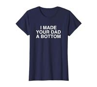 I Made Your Dad A Bottom Funny Y2K Satire Joke Meme T-Shirt, Women, Navy Blue, Small