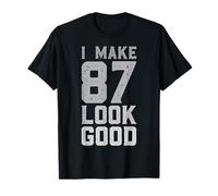 I Make 87 Look Good 87 Year Old Bday Funny 87th Birthday T-Shirt