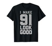 I Make 91 Look Good 91 Year Old Bday Funny 91st Birthday T-Shirt