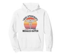 I Make Appointments And Miracles Happen Medical Receptionist Pullover Hoodie
