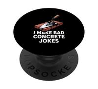 I Make Bad Concrete Jokes Masonry Construction Humor PopSockets Adhesive PopGrip