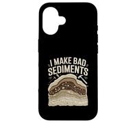 I Make Bad Sediments Funny Geology Pun Quote Case for iPhone 16