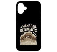 I Make Bad Sediments Funny Geology Pun Quote Case for iPhone 16 Plus