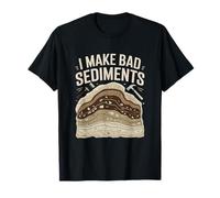 I Make Bad Sediments Funny Geology Pun Quote T-Shirt