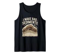 I Make Bad Sediments Funny Geology Pun Quote Tank Top
