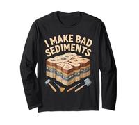 I Make Bad Sediments Geologist Quote Art Long Sleeve T-Shirt