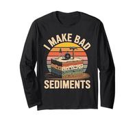 I Make Bad Sediments Geologist Quote Art Long Sleeve T-Shirt