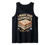 I Make Bad Sediments Geologist Quote Art Tank Top