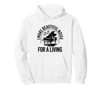 I Make Beautiful Noise For A Living Funny Piano Pullover Hoodie