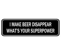 I Make Beer Disappear What'S Your Superpower Sign,10 X 3 Inches Acrylic Plaque With Strong Adhesives For Door Offices Businesses House Home Outdoor