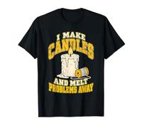 I Make Candles and Melt Problems Away Candle Making T-Shirt