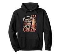 I Make Candles To Help Burn Off The Crazy DIY Hobby Pullover Hoodie