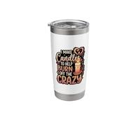 I Make Candles to Help Burn Off The Crazy DIY Hobby Stainless Steel Insulated Tumbler