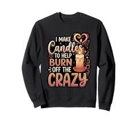 I Make Candles To Help Burn Off The Crazy DIY Hobby Sweatshirt