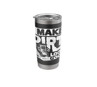 I Make Dirt Look Good Skid Steer Loader Equipment Operator Stainless Steel Insulated Tumbler