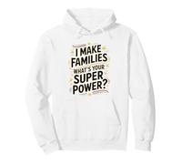 I Make Families What's Your Super Power? Proud Surrogate Mom Pullover Hoodie