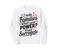 I Make Families What's Your Super Power? Proud Surrogate Mom Sweatshirt