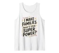 I Make Families What's Your Super Power? Proud Surrogate Mom Tank Top
