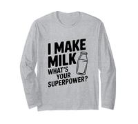 I Make Milk What's Your Superpower Funny Mom Life Long Sleeve T-Shirt