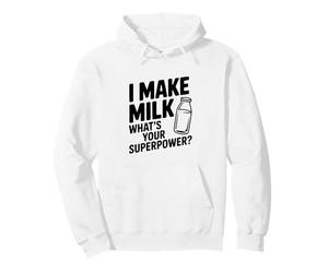 I Make Milk What's Your Superpower Funny Mom Life Pullover Hoodie